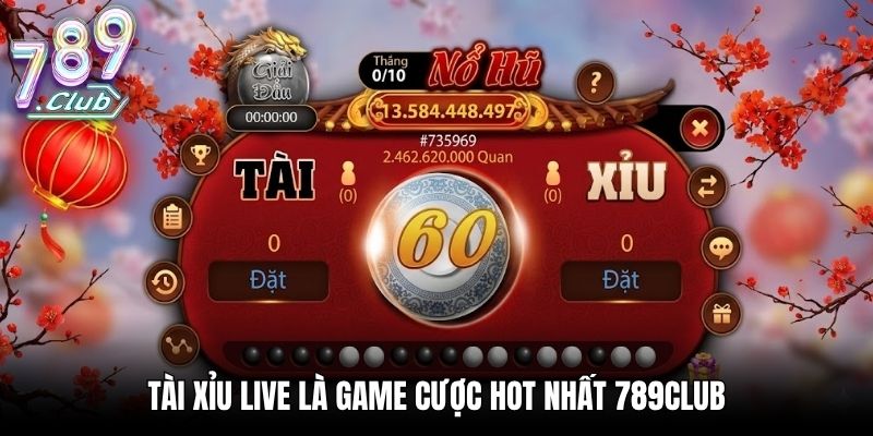 Tài xỉu live là game cược hot nhất 789CLUB