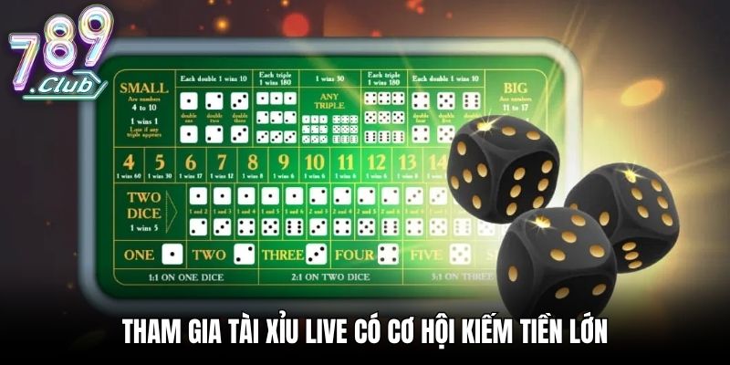 Tham gia tài xỉu live có cơ hội kiếm tiền lớn